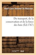 Du transport, de la conservation et de la force des bois