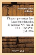 Discours Prononcs Dans l'Acadmie Franoise, Le Mercredi XIV Mai M. DCC. LXXXVIII