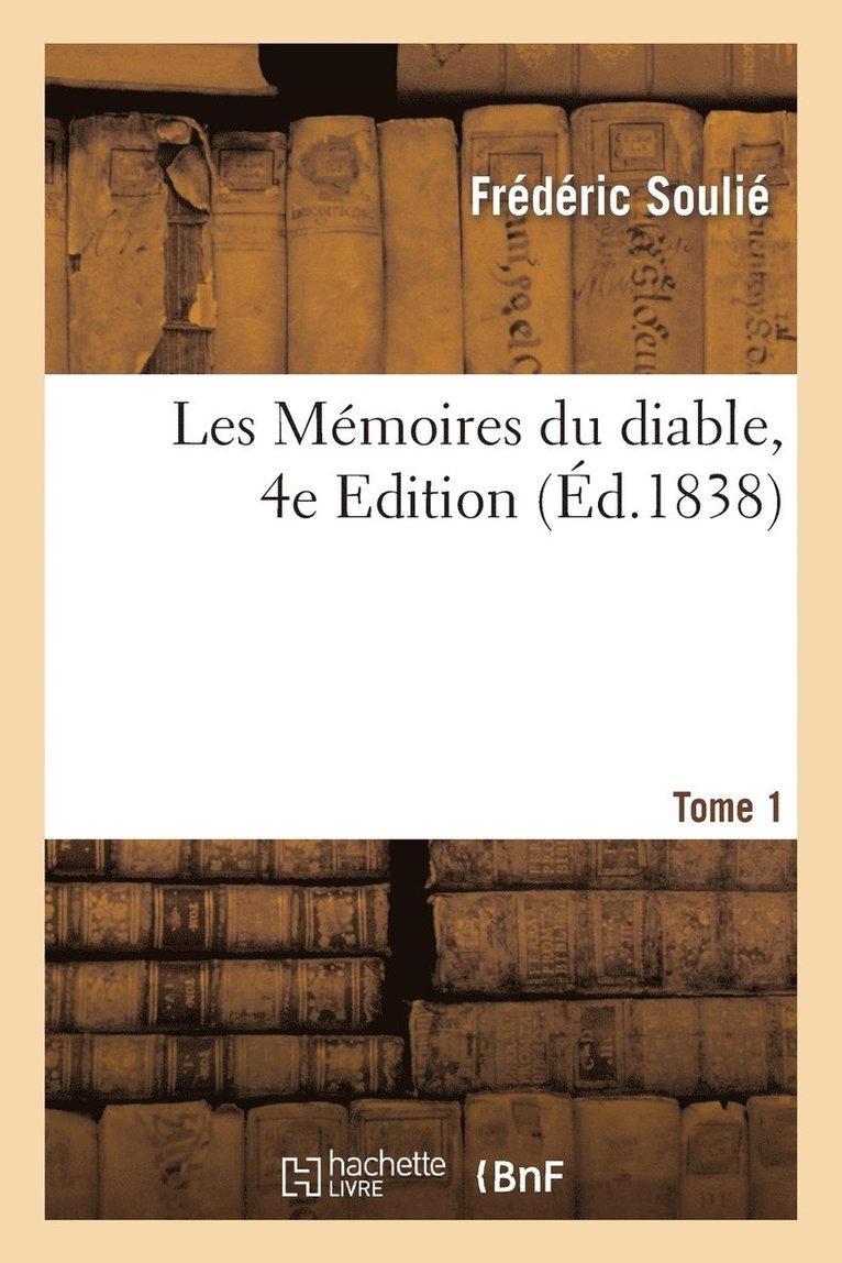 Frédéric Soulié - Les Mémoires Du Diable. Tome 1, Edition 4, Häftad