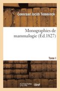 Monographies de Mammalogie. T. I