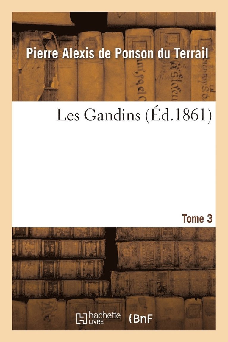 Pierre-Alexis de Ponson Du Terrail - Les Gandins. Tome 3, Häftad. Tillgänglighet: Lägg i varukorg