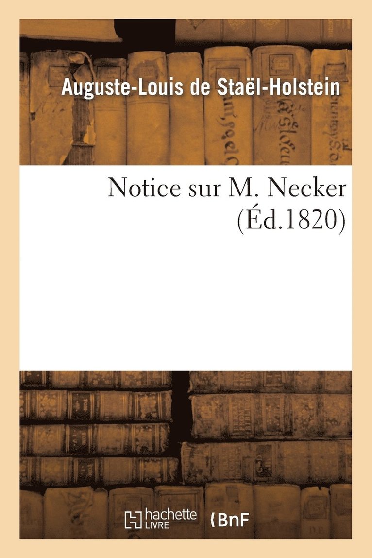 Auguste-Louis de Staël-Holstein - Notice Sur M. Necker, Häftad