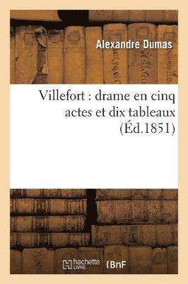 Villefort: Drame En Cinq Actes Et Dix Tableaux