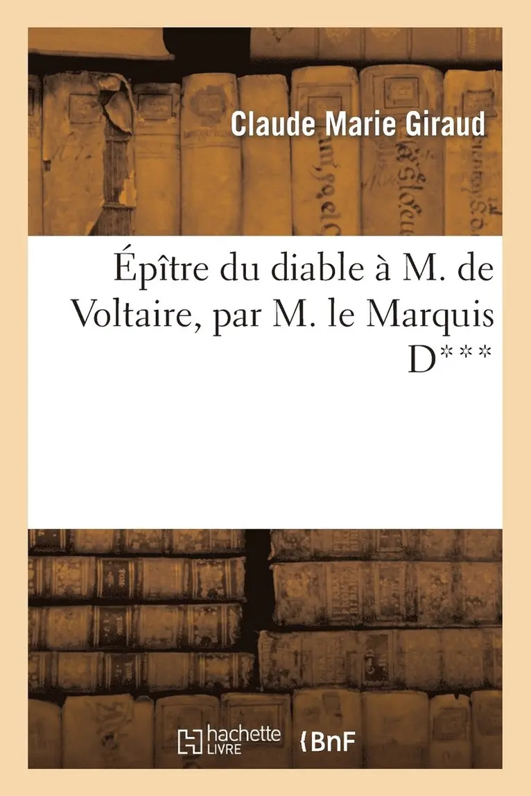 Claude Marie Giraud - Épître Du Diable À M. de Voltaire, Par M. Le Marquis D***, Häftad. Tillgänglighet: Lägg i varukorg