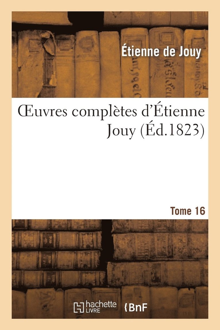 Étienne de Jouy - Oeuvres Complètes d'Étienne Jouy. T16, Häftad