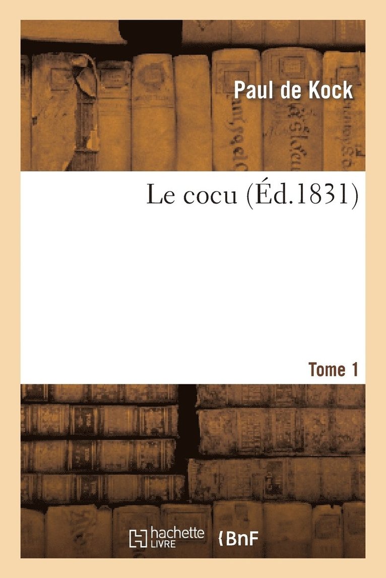 Le Cocu. T. 1