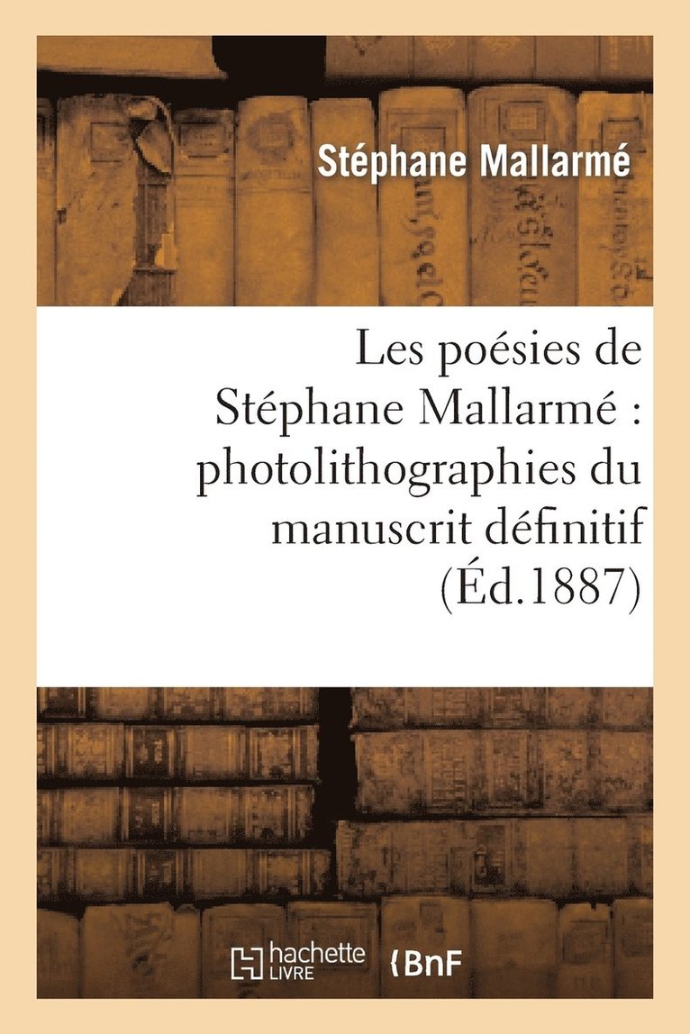 Stéphane Mallarmé - Les Poésies de Stéphane Mallarmé Photolithographiées Du Manuscrit Définitif..., Häftad. Tillgänglighet: Lägg i varukorg