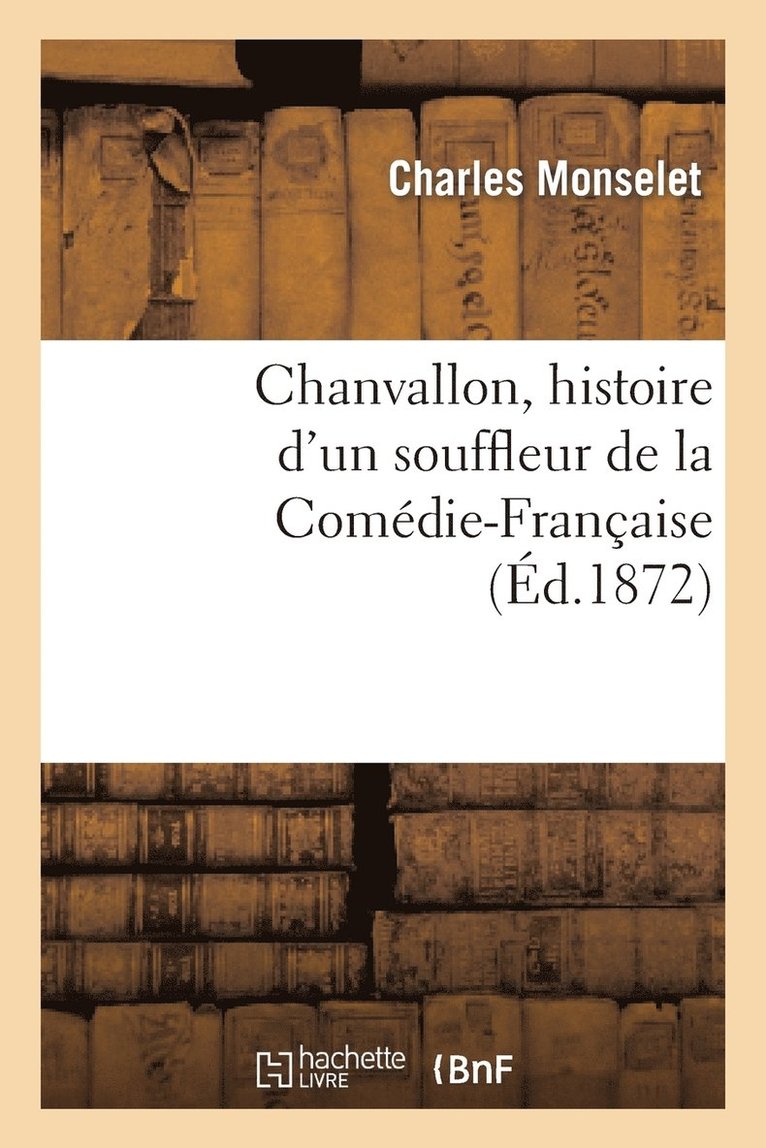 Charles Monselet - Chanvallon, histoire d'un souffleur de la Comédie-française, Häftad