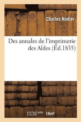 Nodier Charles - Des Annales de l'Imprimerie Des Aldes, Häftad