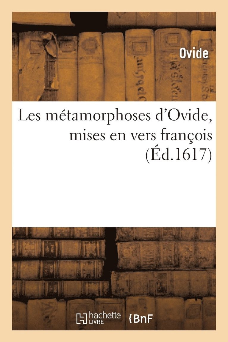 Ovide - Les métamorphoses d'Ovide, mises en vers françois, par Raimond et Charles de Massac, Häftad