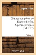 Oeuvres Compltes de Eugne Scribe, Opras-Comiques. Sr. 4, Vol. 11