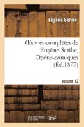 Oeuvres Compltes de Eugne Scribe, Opras-Comiques. Sr. 4, Vol. 12