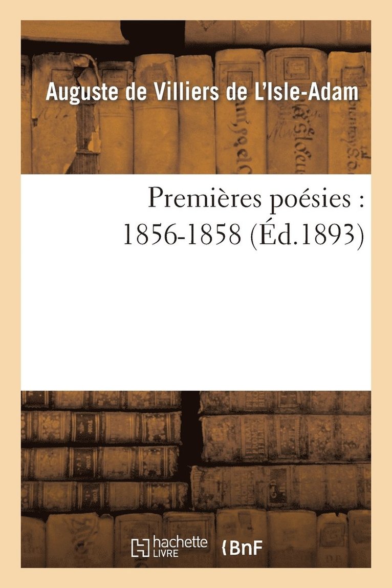 Auguste de Villiers de l'Isle-Adam - Premières Poésies: 1856-1858, Häftad. Tillgänglighet: Lägg i varukorg