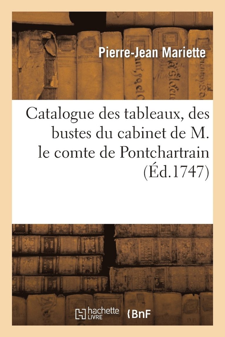 Pierre-Jean Mariette - Catalogue des tableaux, des bustes du cabinet de M. le comte de Pontchartrain, Häftad. Tillgänglighet: Lägg i varukorg