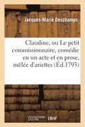 Claudine, Ou Le Petit Commissionnaire, Comdie En Un Acte Et En Prose, Mle d'Ariettes