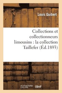 Collections Et Collectionneurs Limousins: La Collection Taillefer