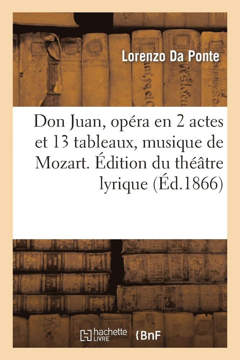 Lorenzo Da Ponte - Don Juan, Opéra En 2 Actes Et 13 Tableaux, Musique de Mozart. Édition Du Théâtre Lyrique, Häftad