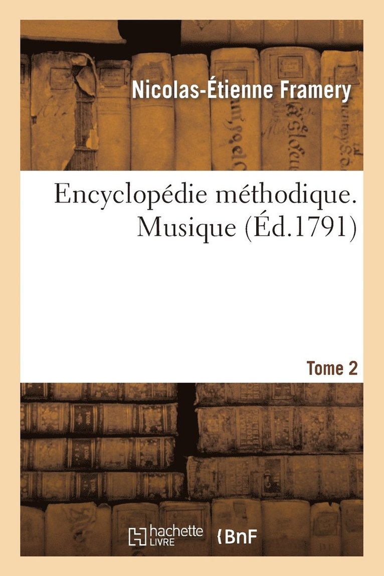 Nicolas-Étienne Framery, Jérôme Joseph Momigny, Pierre-Louis Ginguené - Encyclopedie Méthodique. Musique. T. 2, [H-Za], Häftad. Tillgänglighet: Lägg i varukorg