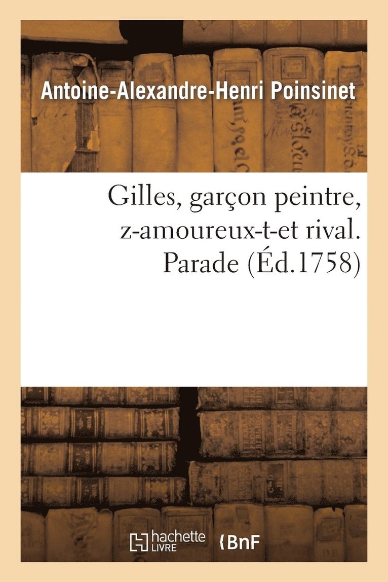 Antoine-Alexandre-Henri Poinsinet - Gilles, Garçon Peintre, Z-Amoureux-T-Et Rival. Parade, Häftad. Tillgänglighet: Lägg i varukorg
