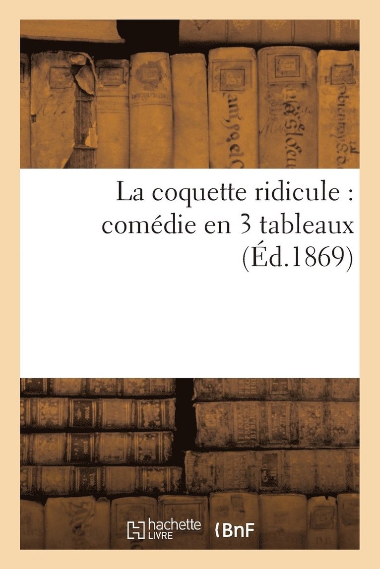 C R - La Coquette Ridicule: Comédie En 3 Tableaux, Häftad. Tillgänglighet: Lägg i varukorg