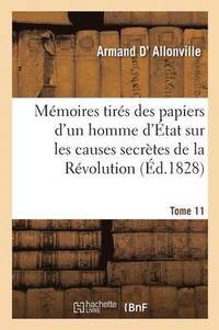Mémoires Tirés Des Papiers d'Un Homme d'État Sur Les Causes Secrètes Tome 11