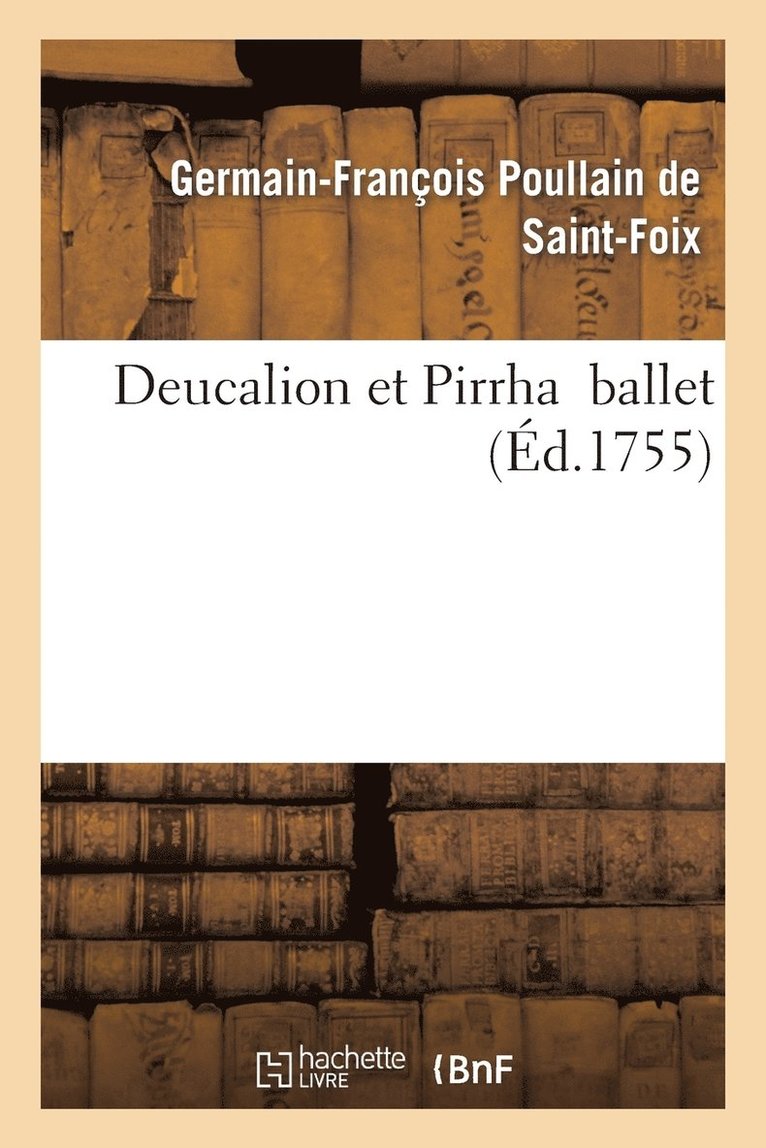 Germain-Françoi Poullain de Saint-Foix - Deucalion Et Pirrha Ballet, Häftad