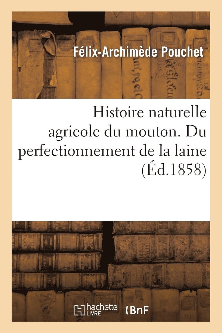 Histoire naturelle agricole du mouton. Du perfectionnement de la laine