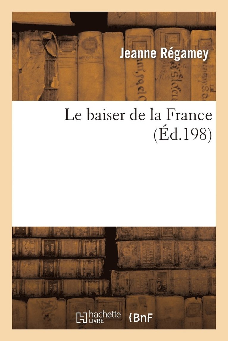 Régamey, Frédéric Régamey - Le Baiser de la France, Häftad. Tillgänglighet: Lägg i varukorg