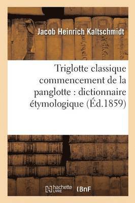 Triglotte Classique Commencement de la Panglotte Dictionnaire Étymologique