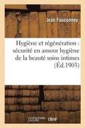 Hygi�ne Et R�g�n�ration: S�curit� En Amour Hygi�ne de la Beaut� Soins Intimes