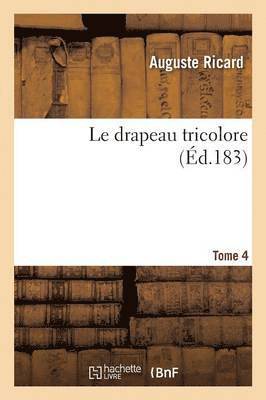 Auguste Ricard - Le Drapeau Tricolore. Tome 4, Häftad