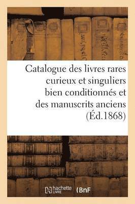 Catalogue des livres rares curieux et singuliers en tous genres