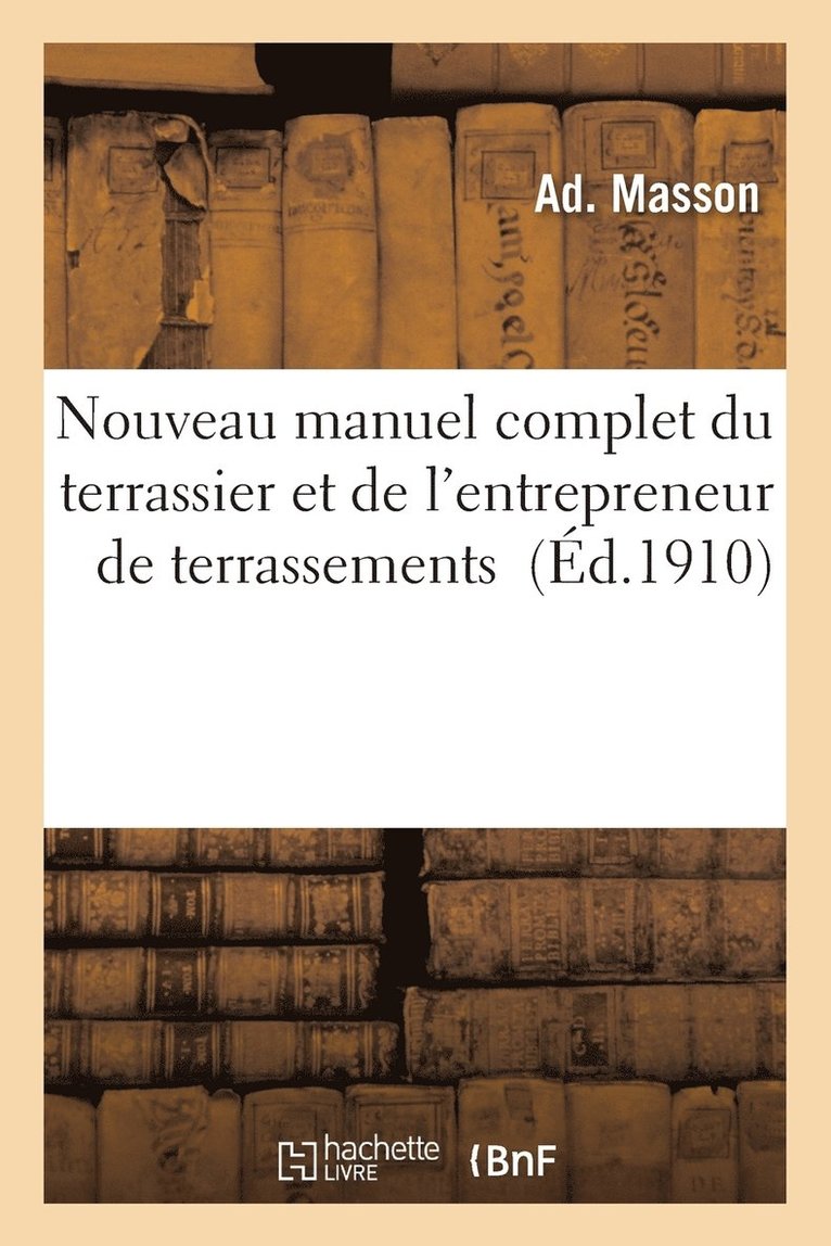 Masson-A - Nouveau manuel complet du terrassier et de l'entrepreneur de terrassements, Häftad