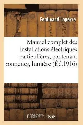 Manuel Complet Des Installations Électriques Particulières, Contenant Sonneries