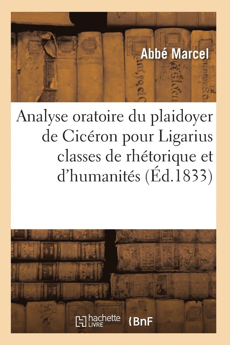 Analyse oratoire du plaidoyer de Cicéron pour Ligarius 2e éd