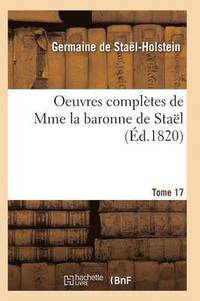 Oeuvres Compltes de Mme La Baronne de Stal. Tome 17