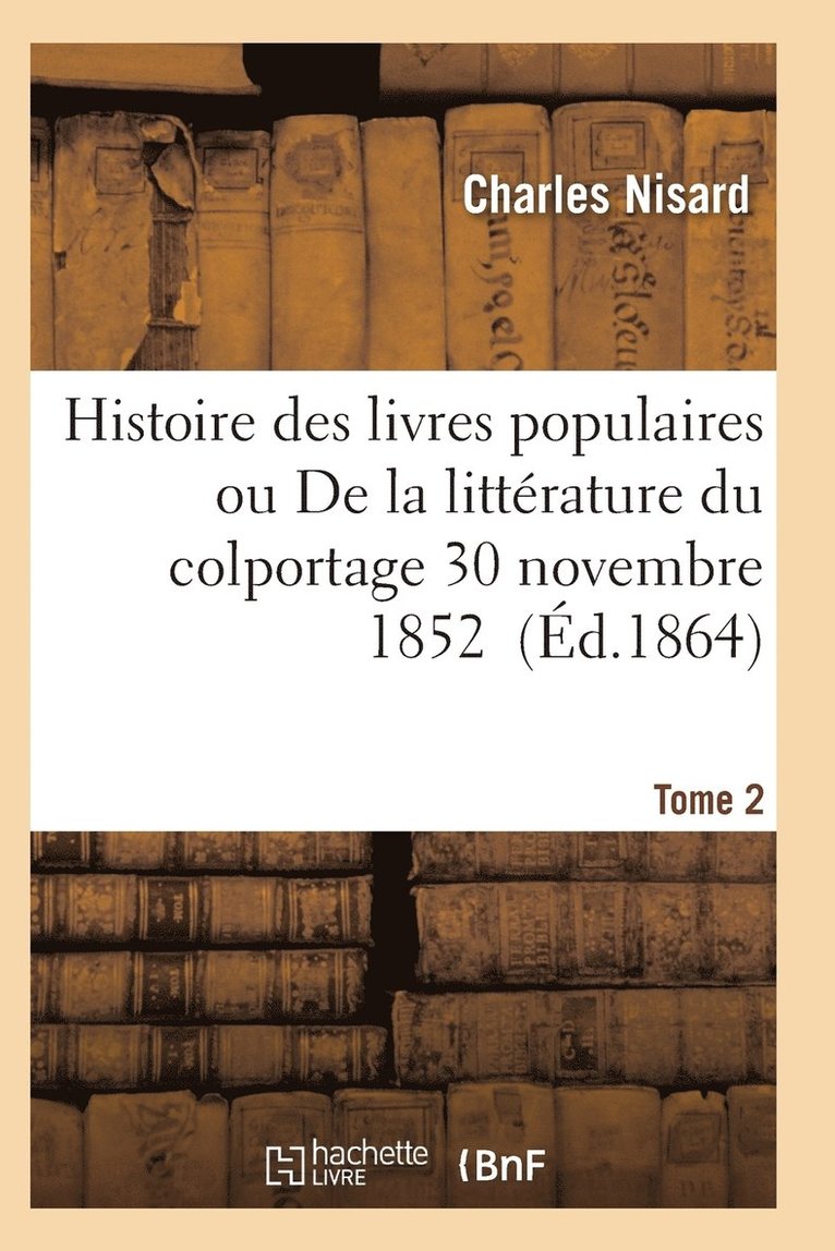 Histoire des livres populaires ou littérature du colportage