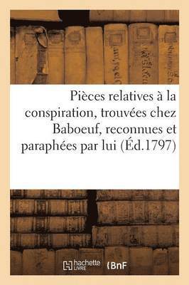 Collectif - Pièces Relatives À La Conspiration, Trouvées Chez Baboeuf, Reconnues Et Paraphées Par Lui, Häftad