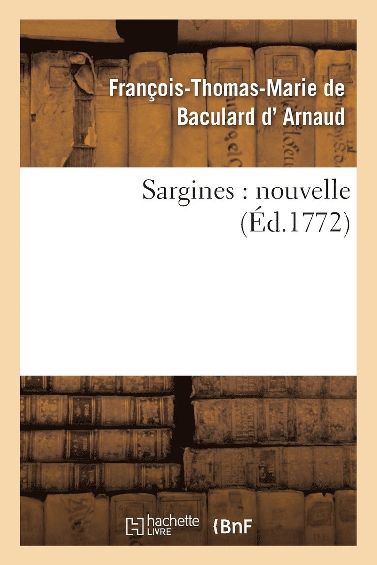 François-Thomas-Marie de Bac D' Arnaud - Sargines: Nouvelle, Häftad