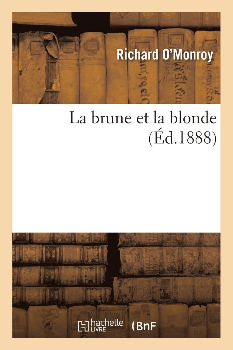 Richard O'Monroy - La Brune Et La Blonde, Häftad