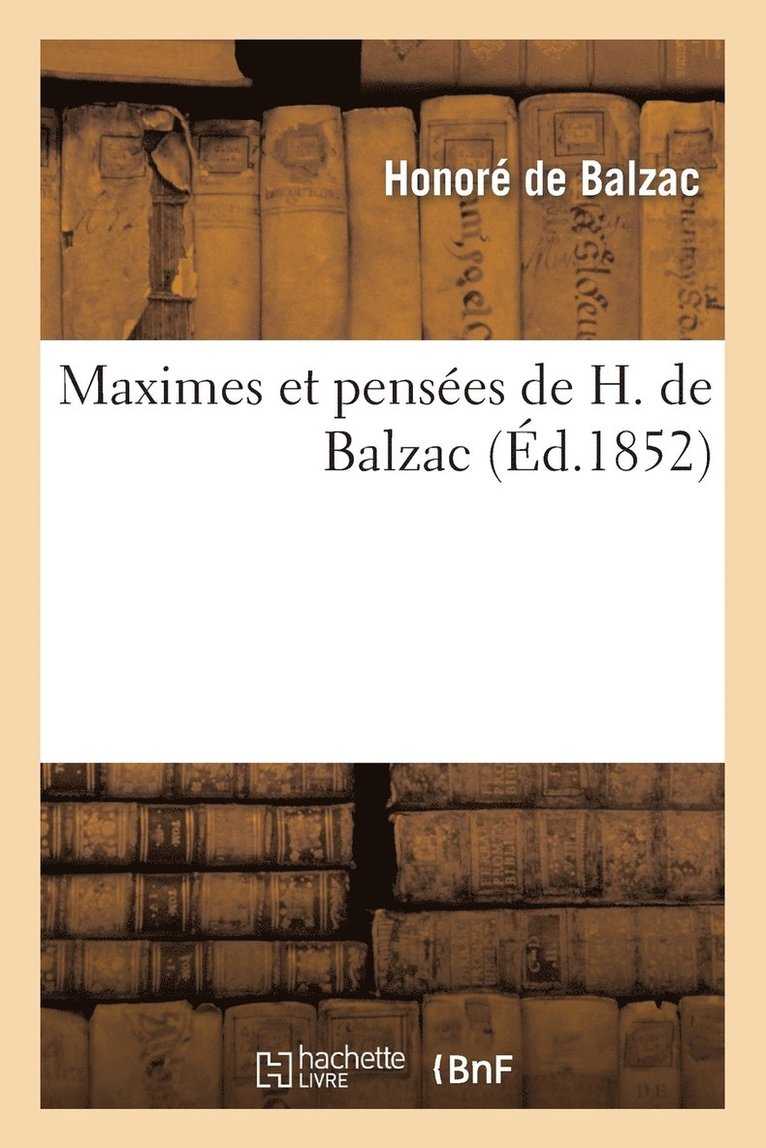 Honoré de Balzac - Maximes Et Pensées de H. de Balzac, Häftad