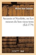 Aucassin Et Nicolette, Ou Les Moeurs Du Bon Vieux Tems (d.1779)