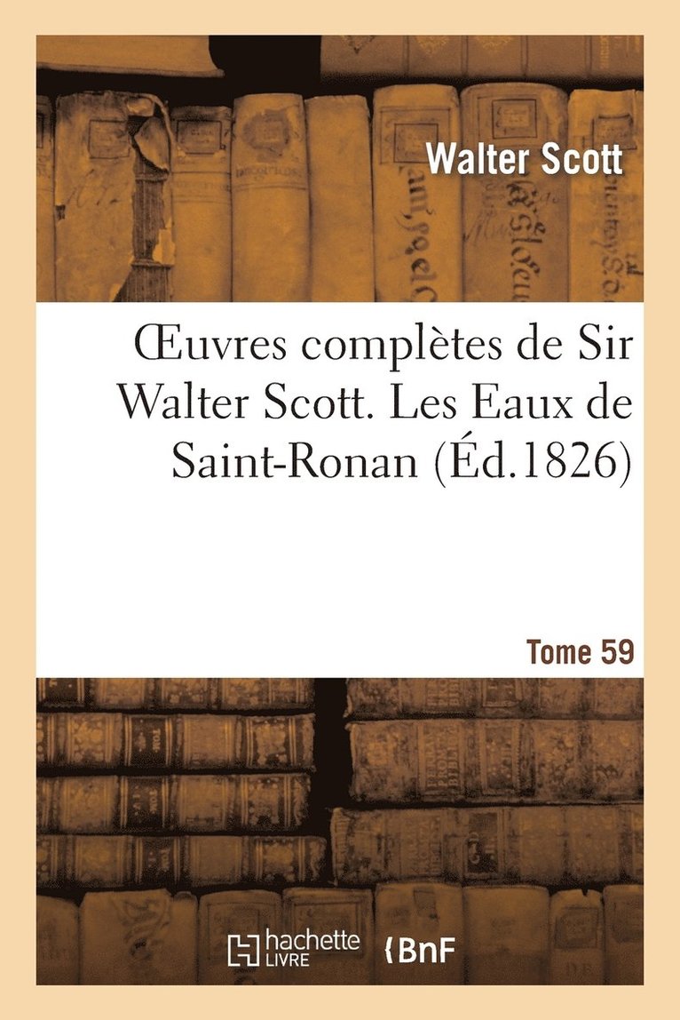 Oeuvres complètes de Sir Walter Scott. Tome 59 Les Eaux de Saint-Ronan. T2