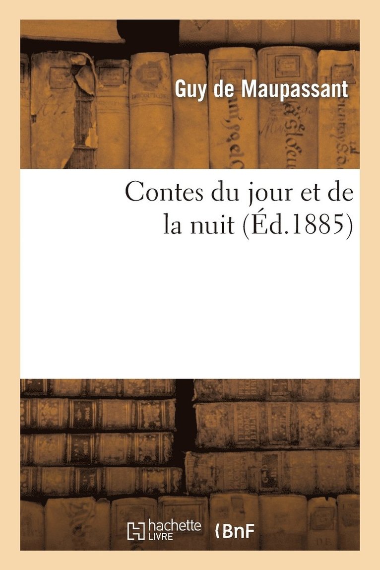 Guy de Maupassant - Contes Du Jour Et de la Nuit, Häftad