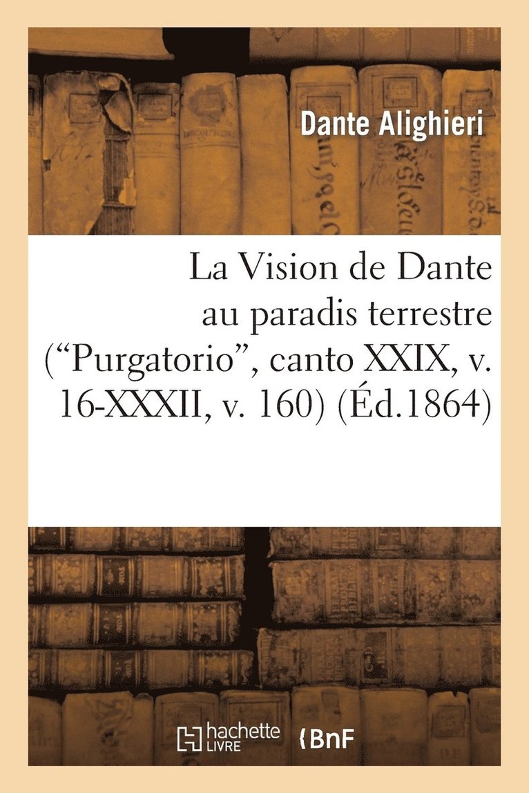 Dante Alighieri, Bergmann - La Vision de Dante Au Paradis Terrestre (Purgatorio, Canto XXIX, V. 16-XXXII, V. 160), Häftad