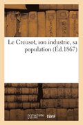 Le Creusot, Son Industrie, Sa Population
