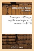 Mustapha Et Zeangir, Tragedie En Cinq Actes Et En Vers, Representee Sur Le Theatre de Fontainebleau