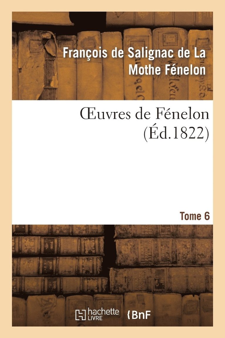 Salignac Mothe Fenelon F - Oeuvres de Fénelon, T6, Häftad