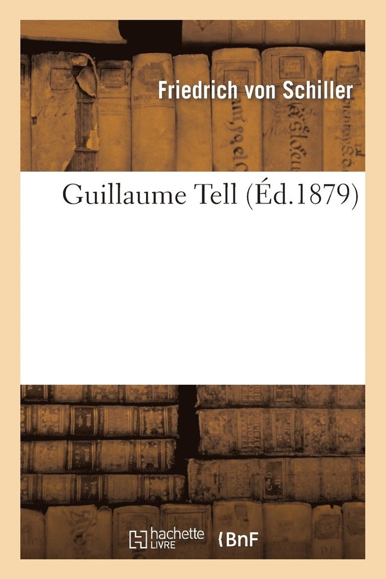 Friedrich Von Schiller - Guillaume Tell, Häftad