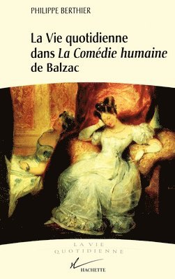 Philippe Berthier - La vie quotidienne dans la Comédie humaine, Häftad